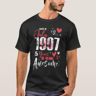 Made in July 1997 25 Years being Phantastisch 25 t T-Shirt