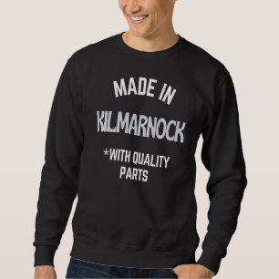 Made in Kilmarnock Slogan Geboren in Kilmarnock Sweatshirt