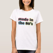 Made in the 80er T - Shirt (Vorderseite)