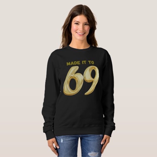 Made it to 69 sweatshirt (Vorne ganz)
