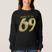 Made it to 69 sweatshirt (Vorderseite)