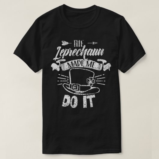 "Made Me Do It Irlands Irish St Patricks Day" T-Shirt (Design vorne)