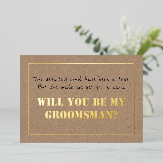 Made me Get you card Funny Trauzeuge Vorschlag Folieneinladung (Stehend vorne)