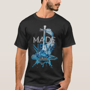 Made New Water Taufe Christlich Bible Verse 2 Cor T-Shirt