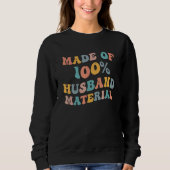 Made Of 100 Husband Material Groom Bachelor Weddi Sweatshirt (Vorderseite)