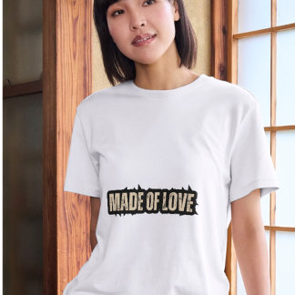 Made of Liebe T - Shirt