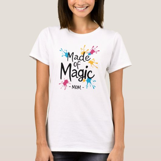 Made of Magic Mama" T - Shirt (Vorderseite)