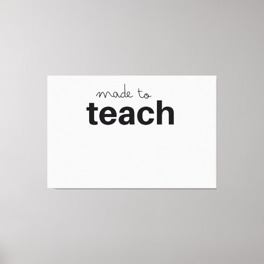 Made to lehren lustigen Lehrer Leinwanddruck (Vorderseite)