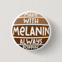 Made w/Melanin Immer Poppin Black Bruh Sista Button