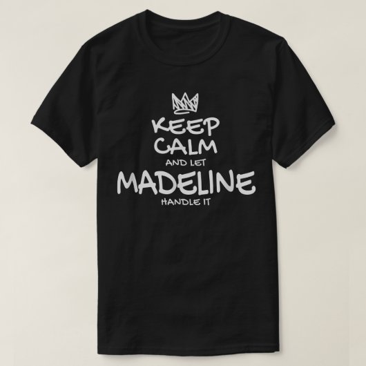 Madeline Behielt Calm Personalisiert Name Sarcasti T-Shirt (Design vorne)