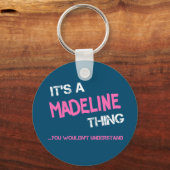 Madeline, was man den Namen nicht verstehen würde Schlüsselanhänger (Vorderseite)