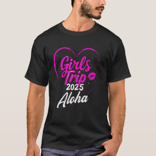 Mädelsreise Aloha Hawaii 2025 Urlaubswochenende Ge T-Shirt