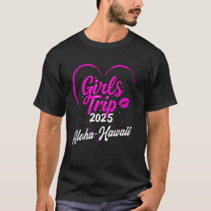 Mädelsreise Aloha Hawaii 2025 Urlaubswochenende Ge T-Shirt