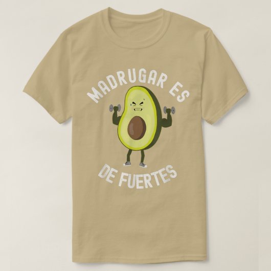 Madrugar ist ein starker Fun Gym Sport Avocado T-Shirt (Design vorne)