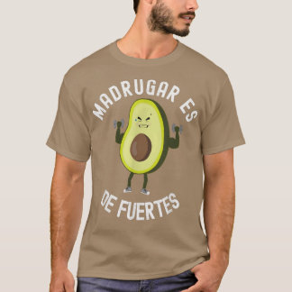 Madrugar ist ein starker Fun Gym Sport Avocado T-Shirt