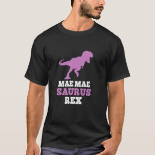 Mae Mae Saurus Rex Dino Dinosaurier MaeMaeSaurus F T-Shirt
