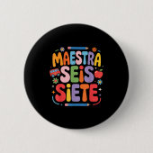 Maestra Seis Siete Teacher Fun School Kids  Button (Vorderseite)