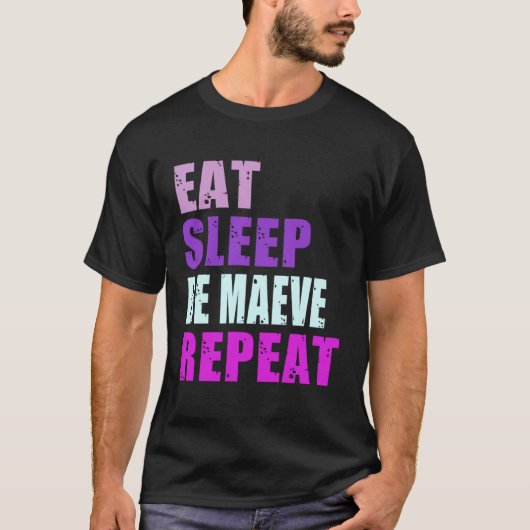 Maeve Eat Sleep Be Repeat Maeve T-Shirt (Vorderseite)