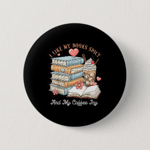 Mag Bücher scharf und Kaffee eisig Hemd Bücherwurm Button
