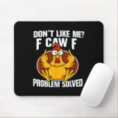 Mag mich nicht F Caw F Problem gelöst F-caw-f Küke Mousepad (Mit Mouse)