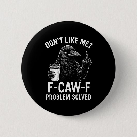 Mag mich nicht F-caw-f Problem gelöst Krähe Meme H Button (Vorderseite)