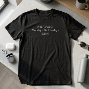 Mag Montage oder Dienstage auch nicht lustig T-Shirt