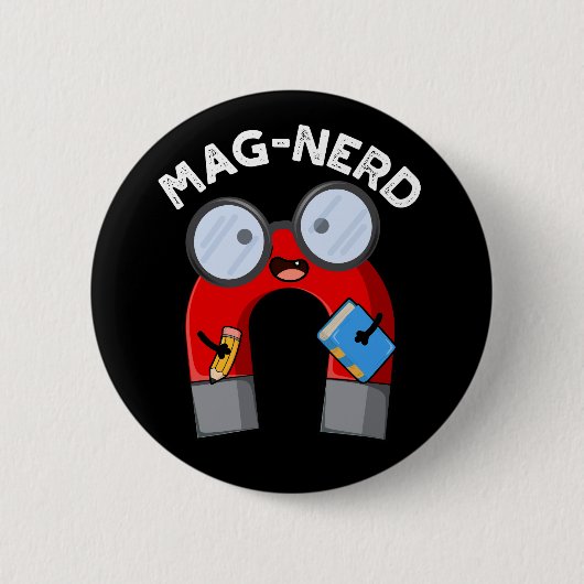 Mag-Nerd Funny Nerd Magnet Pun Dark BG Button (Vorderseite)