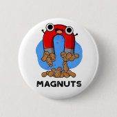 Mag-Nüsse Funny Magnet Pun Button (Vorderseite)