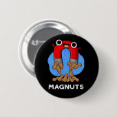 Mag-Nüsse Funny Magnet Pun Dark BG Button (Vorne & Hinten)
