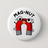 Mag-nut Funny Magnet Pun Button (Vorderseite)