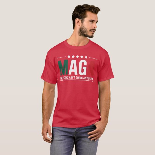 maga meicans aint going anywhere Men and Women fam T-Shirt (Vorne ganz)