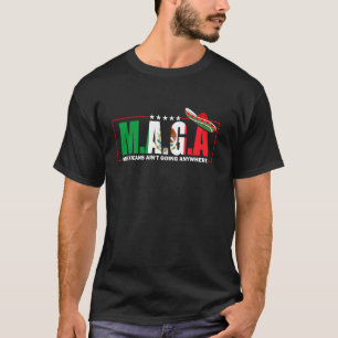 MAGA - MEXIKANER GEHEN NICHT IRGENDWOHIN FUNNY T-Shirt