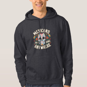 MAGA Mexikaner gehen nirgends hin zum Zuckerschäde Hoodie
