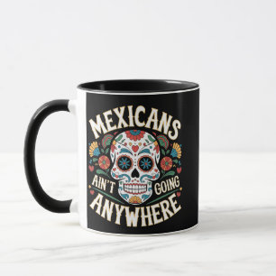 MAGA Mexikaner gehen nirgends hin zum Zuckerschäde Tasse