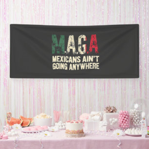 MAGA Mexikaner gehen nirgendwo hin Banner