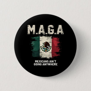 MAGA Mexikaner gehen nirgendwo hin Button