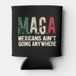 MAGA Mexikaner gehen nirgendwo hin Dosenkühler