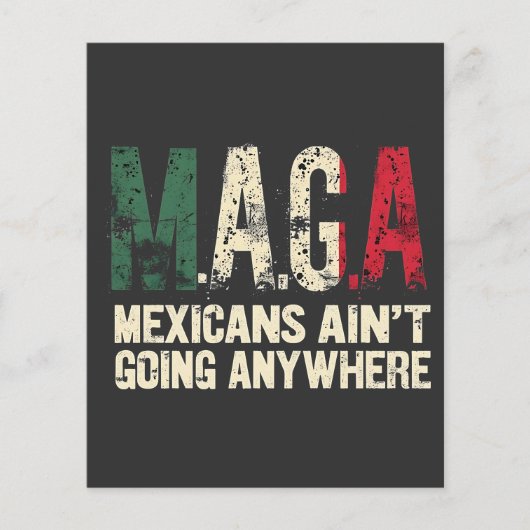 MAGA Mexikaner gehen nirgendwo hin Flyer (Vorne)