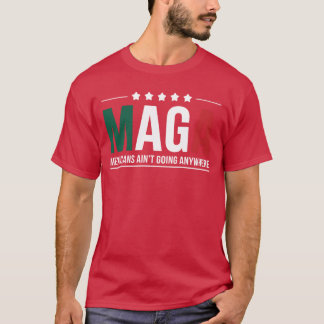 Maga-Mexikaner gehen nirgendwo hin Männer und Frau T-Shirt