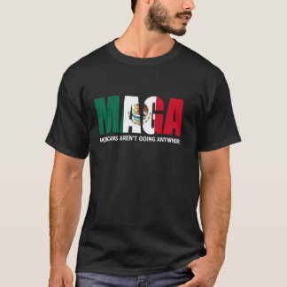 MAGA-Mexikaner gehen nirgendwo hin Mexikanische Fl T-Shirt