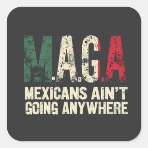 MAGA Mexikaner gehen nirgendwo hin Quadratischer Aufkleber
