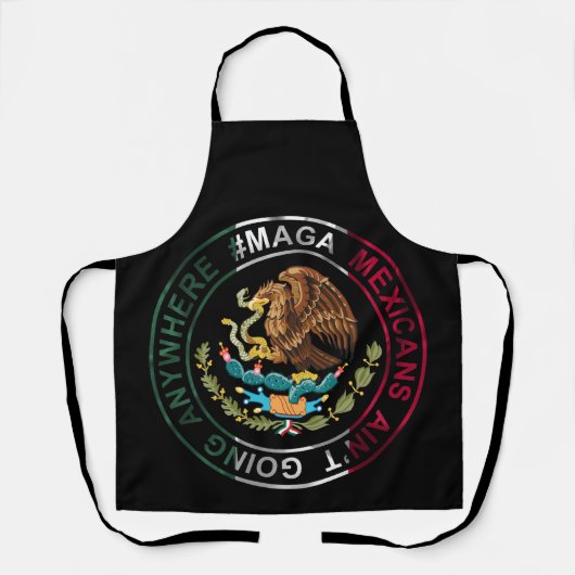 MAGA Mexikaner gehen nirgendwo hin Schürze (Vorderseite)