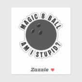 Magic 8 Ball Bin ich dumm? Ironische Bowlingkugel Aufkleber (Blatt)
