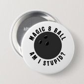 Magic 8 Ball Bin ich dumm? Ironische Bowlingkugel Button (Vorne & Hinten)