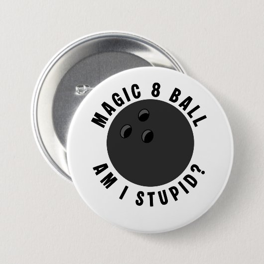 Magic 8 Ball Bin ich dumm? Ironische Bowlingkugel Button (Vorne & Hinten)