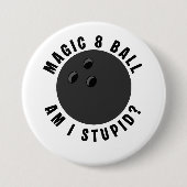 Magic 8 Ball Bin ich dumm? Ironische Bowlingkugel Button (Vorderseite)