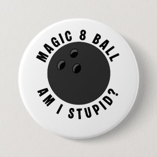 Magic 8 Ball Bin ich dumm? Ironische Bowlingkugel Button