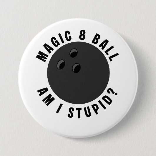 Magic 8 Ball Bin ich dumm? Ironische Bowlingkugel Button (Vorderseite)