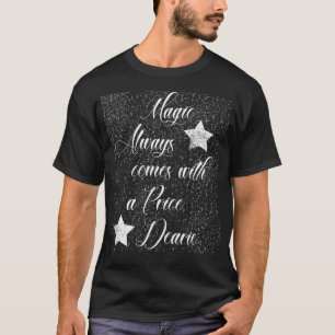 Magic Always Comes with a Price  T-Shirt