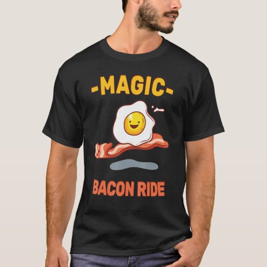 Magic Bacon Ride Funny Pun Sarcasm Egg Lover Pin T-Shirt (Vorderseite)